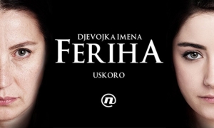 Nova serija: Djevojka imena Feriha - sadržaj i epizode